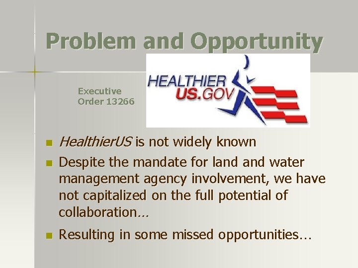 Problem and Opportunity Executive Order 13266 n n n Healthier. US is not widely Problem and Opportunity Executive Order 13266 n n n Healthier. US is not widely