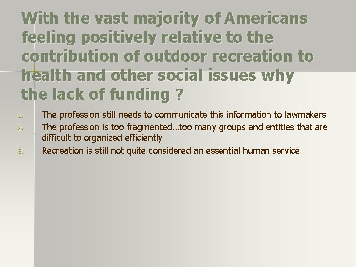 With the vast majority of Americans feeling positively relative to the contribution of outdoor With the vast majority of Americans feeling positively relative to the contribution of outdoor