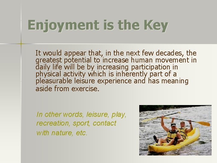 Enjoyment is the Key It would appear that, in the next few decades, the Enjoyment is the Key It would appear that, in the next few decades, the
