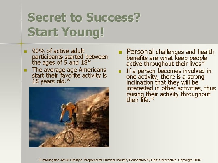 Secret to Success? Start Young! n n 90% of active adult participants started between Secret to Success? Start Young! n n 90% of active adult participants started between