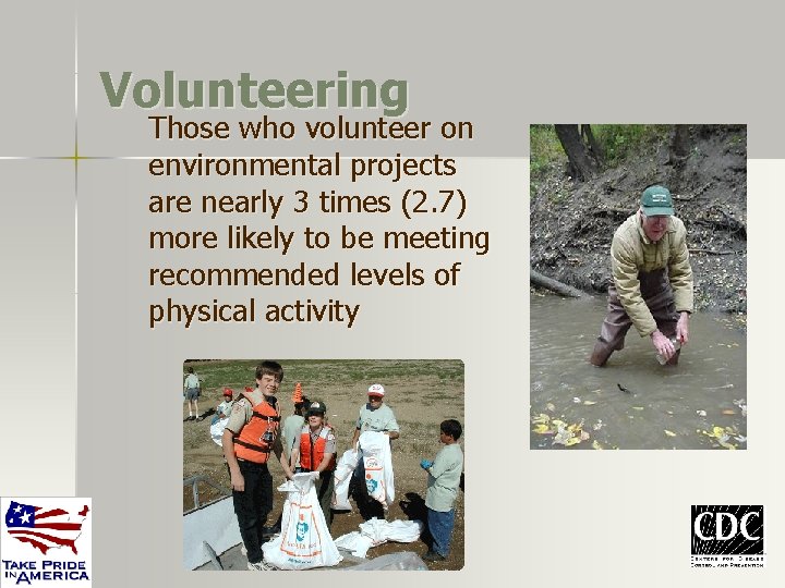 Volunteering Those who volunteer on environmental projects are nearly 3 times (2. 7) more Volunteering Those who volunteer on environmental projects are nearly 3 times (2. 7) more
