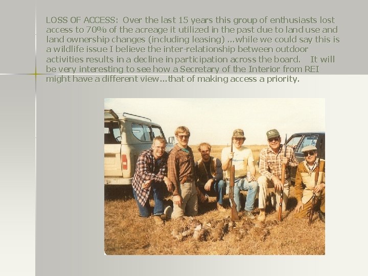 LOSS OF ACCESS: Over the last 15 years this group of enthusiasts lost access LOSS OF ACCESS: Over the last 15 years this group of enthusiasts lost access