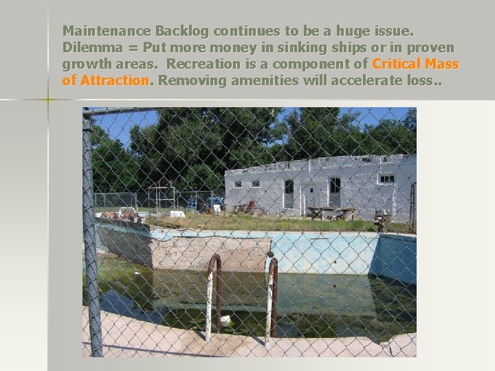 Maintenance Backlog continues to be a huge issue. Dilemma = Put more money in Maintenance Backlog continues to be a huge issue. Dilemma = Put more money in
