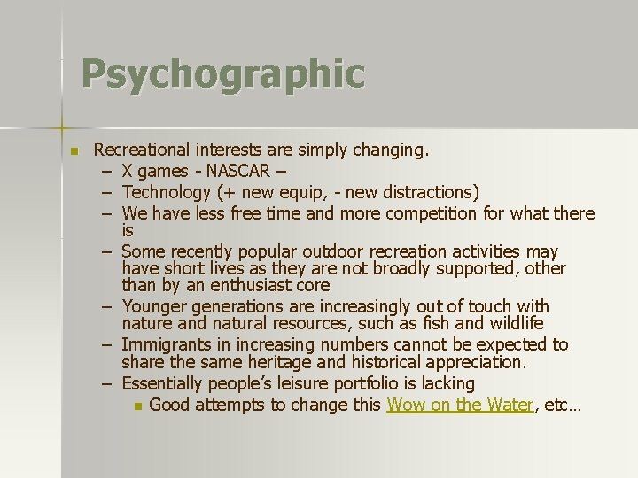 Psychographic n Recreational interests are simply changing. – X games - NASCAR – – Psychographic n Recreational interests are simply changing. – X games - NASCAR – –