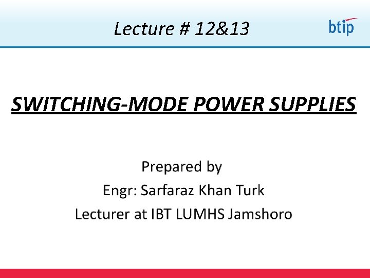  Lecture # 12&13 SWITCHING-MODE POWER SUPPLIES 1 