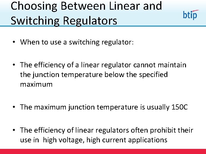 Choosing Between Linear and Switching Regulators • When to use a switching regulator: •