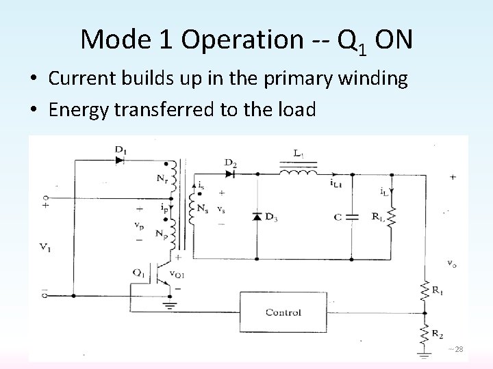 Mode 1 Operation -- Q 1 ON • Current builds up in the primary