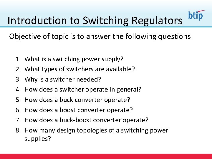  Introduction to Switching Regulators Objective of topic is to answer the following questions: