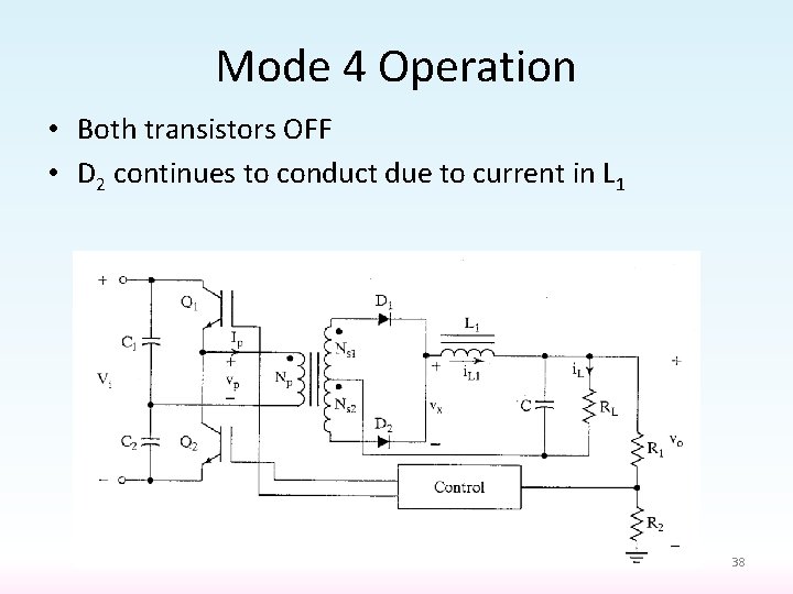 Mode 4 Operation • Both transistors OFF • D 2 continues to conduct due