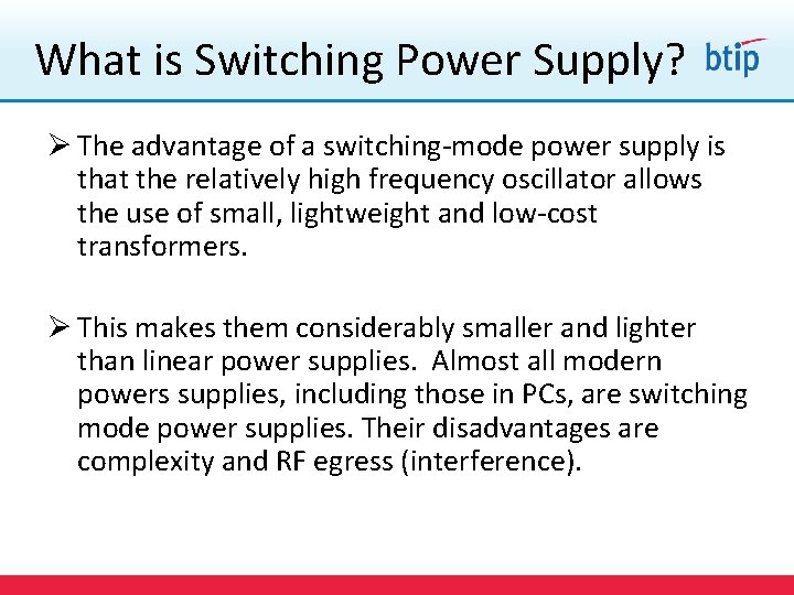 What is Switching Power Supply? Ø The advantage of a switching-mode power supply is