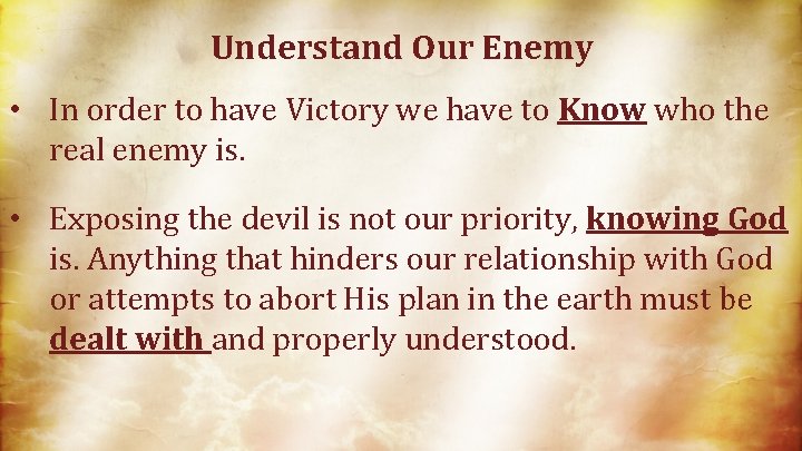 Understand Our Enemy • In order to have Victory we have to Know who