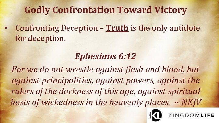 Godly Confrontation Toward Victory • Confronting Deception – Truth is the only antidote for