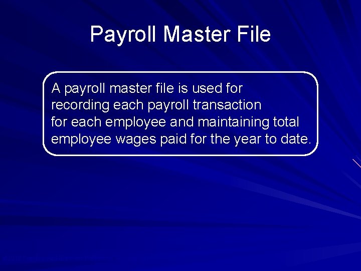 Payroll Master File A payroll master file is used for recording each payroll transaction