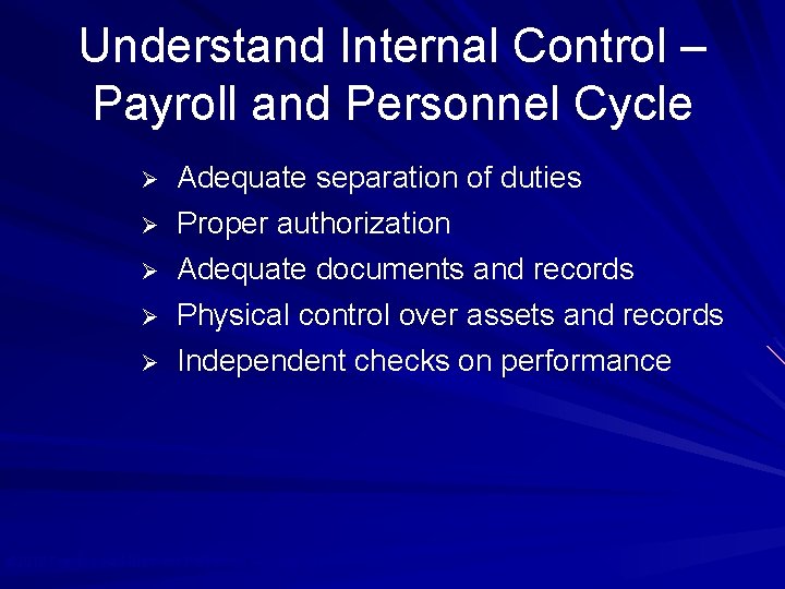 Understand Internal Control – Payroll and Personnel Cycle Ø Adequate separation of duties Ø