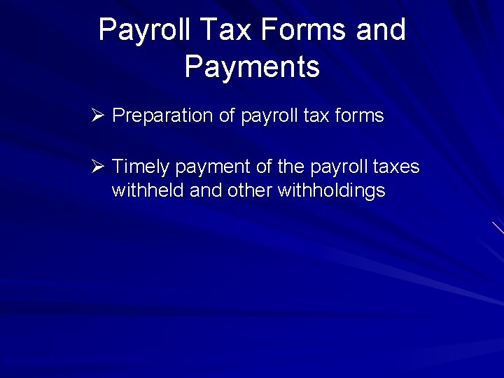 Payroll Tax Forms and Payments Ø Preparation of payroll tax forms Ø Timely payment