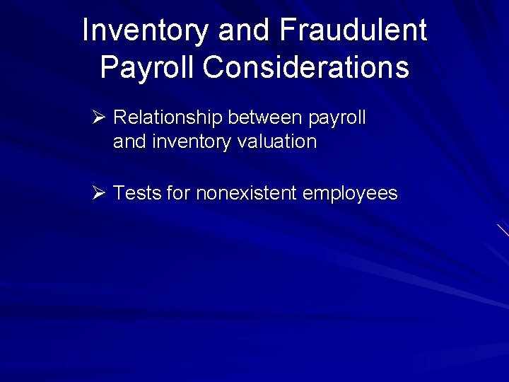 Inventory and Fraudulent Payroll Considerations Ø Relationship between payroll and inventory valuation Ø Tests