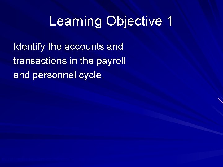 Learning Objective 1 Identify the accounts and transactions in the payroll and personnel cycle.