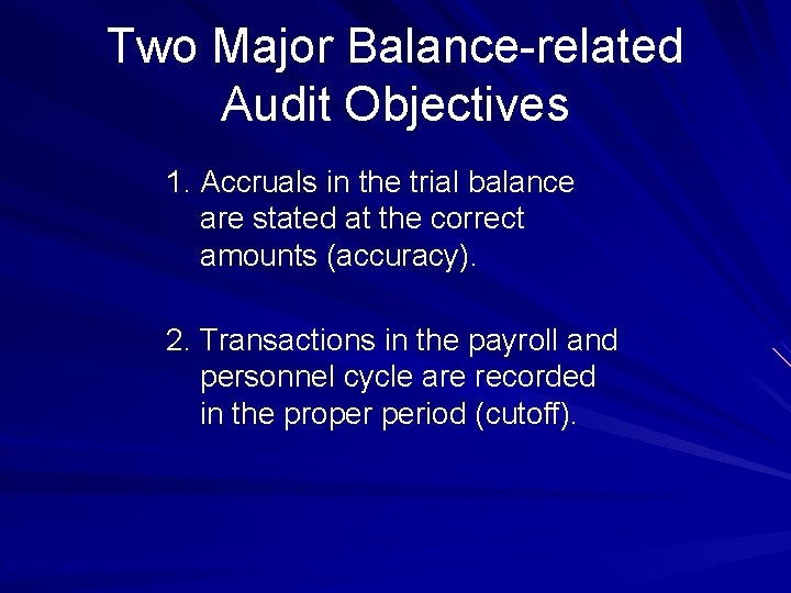 Two Major Balance-related Audit Objectives 1. Accruals in the trial balance are stated at