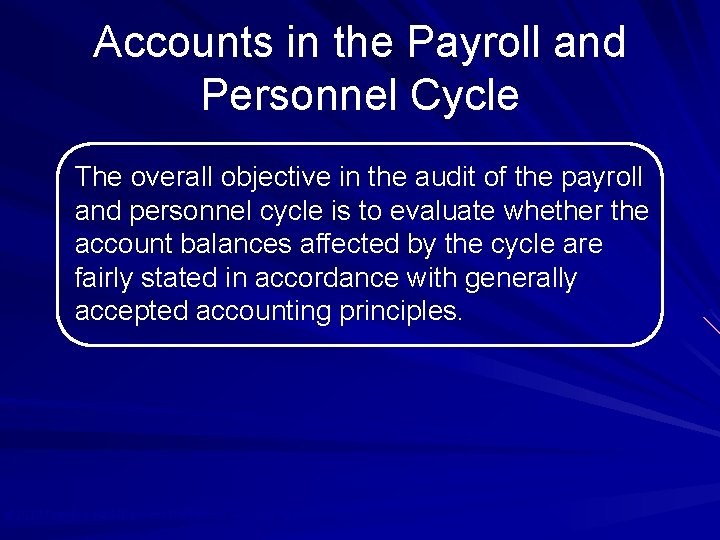 Accounts in the Payroll and Personnel Cycle The overall objective in the audit of