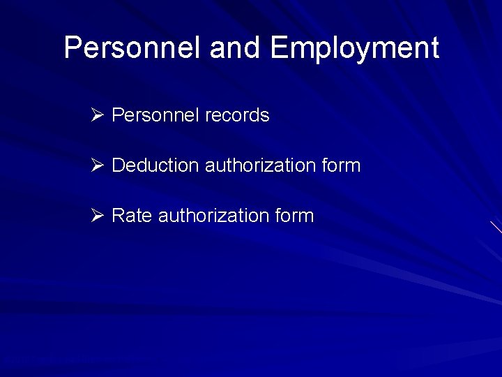 Personnel and Employment Ø Personnel records Ø Deduction authorization form Ø Rate authorization form