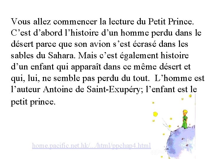 Vous allez commencer la lecture du Petit Prince. C’est d’abord l’histoire d’un homme perdu