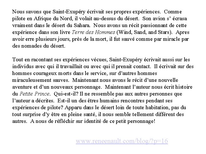 Nous savons que Saint-Exupéry écrivait ses propres expériences. Comme pilote en Afrique du Nord,