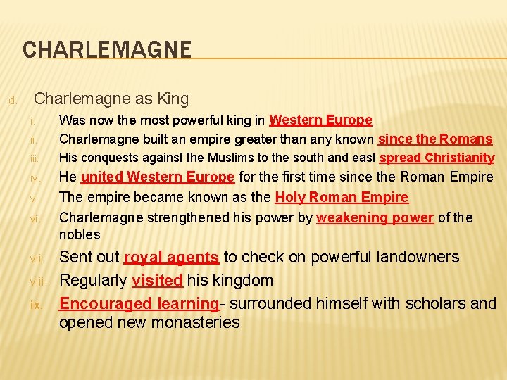 CHARLEMAGNE d. Charlemagne as King ii. Was now the most powerful king in Western