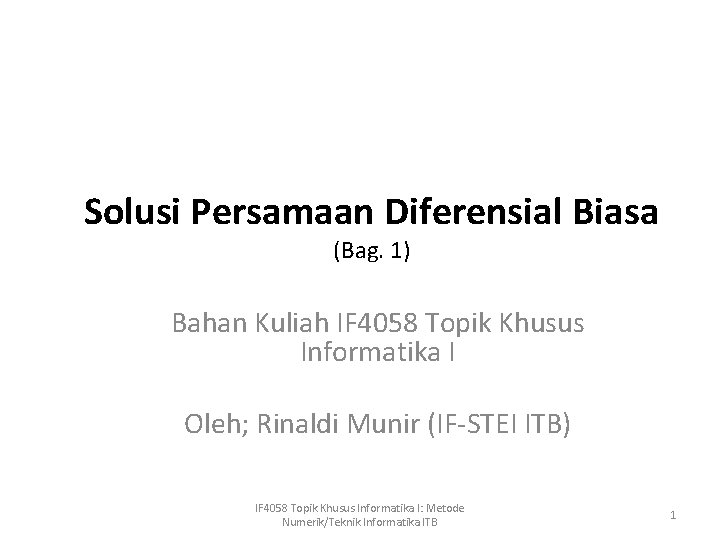 Solusi Persamaan Diferensial Biasa (Bag. 1) Bahan Kuliah IF 4058 Topik Khusus Informatika I