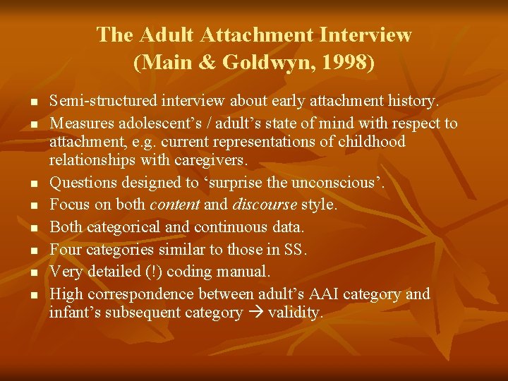 The Adult Attachment Interview (Main & Goldwyn, 1998) n n n n Semi-structured interview