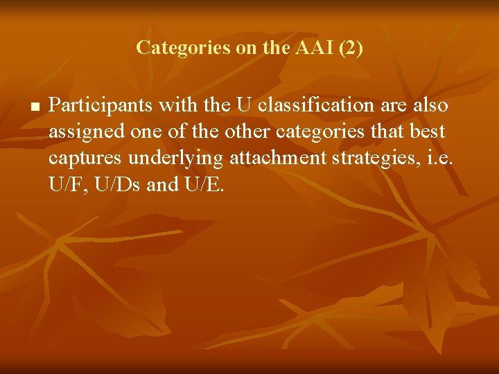 Categories on the AAI (2) n Participants with the U classification are also assigned