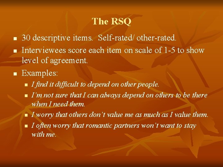 The RSQ n n n 30 descriptive items. Self-rated/ other-rated. Interviewees score each item