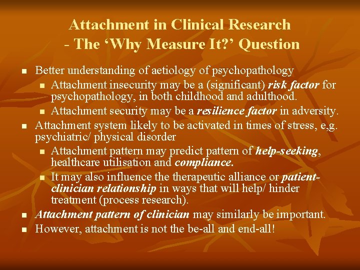 Attachment in Clinical Research - The ‘Why Measure It? ’ Question n n Better