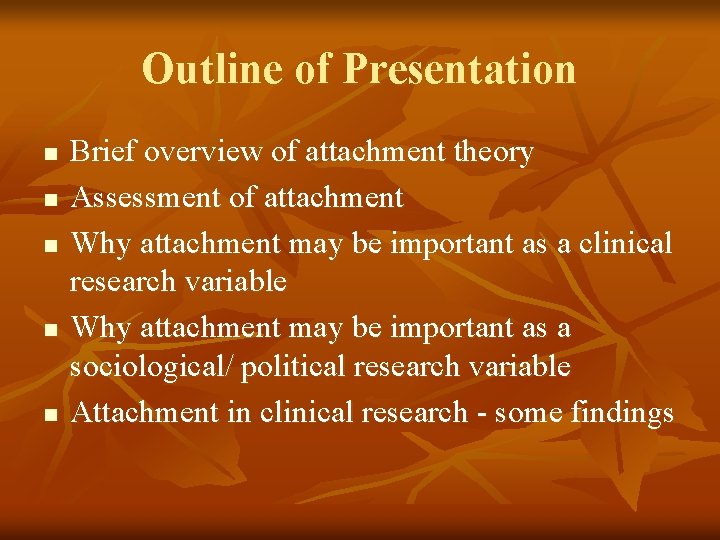 Outline of Presentation n n Brief overview of attachment theory Assessment of attachment Why