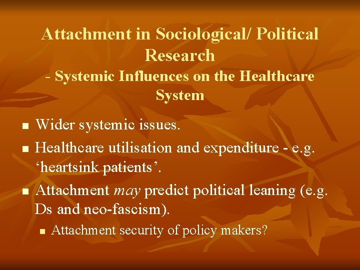 Attachment in Sociological/ Political Research - Systemic Influences on the Healthcare System n n