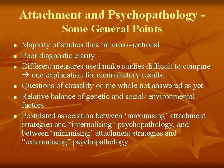 Attachment and Psychopathology Some General Points n n n Majority of studies thus far