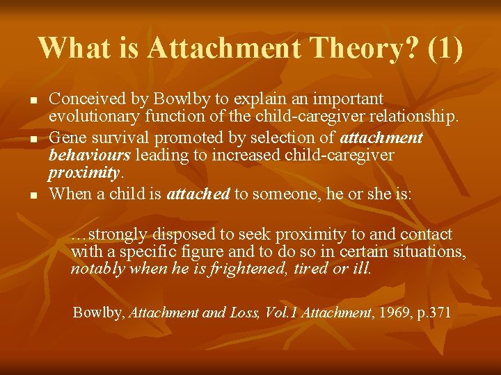 What is Attachment Theory? (1) n n n Conceived by Bowlby to explain an
