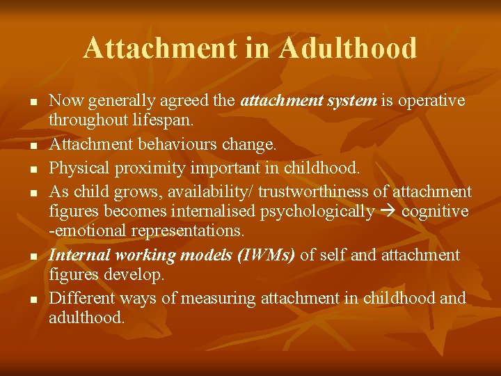 Attachment in Adulthood n n n Now generally agreed the attachment system is operative