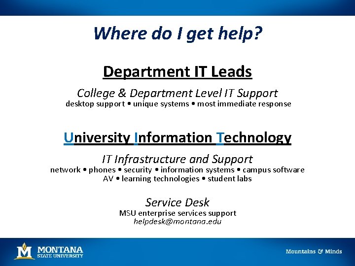 Where do I get help? Department IT Leads College & Department Level IT Support