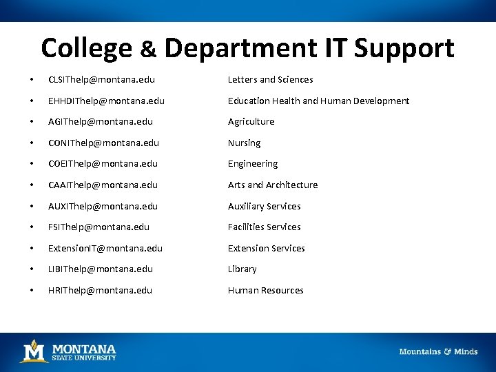 College & Department IT Support • CLSIThelp@montana. edu Letters and Sciences • EHHDIThelp@montana. edu