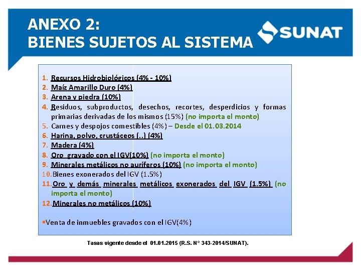 ANEXO 2: BIENES SUJETOS AL SISTEMA 1. 2. 3. 4. Recursos Hidrobiológicos (4% -
