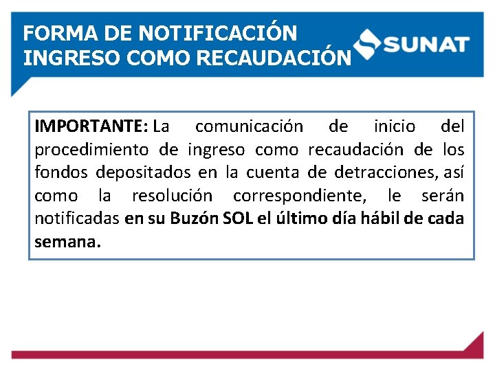 FORMA DE NOTIFICACIÓN INGRESO COMO RECAUDACIÓN IMPORTANTE: La comunicación de inicio del procedimiento de