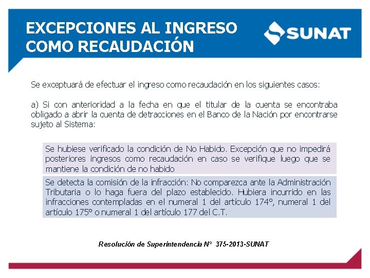 EXCEPCIONES AL INGRESO COMO RECAUDACIÓN Se exceptuará de efectuar el ingreso como recaudación en