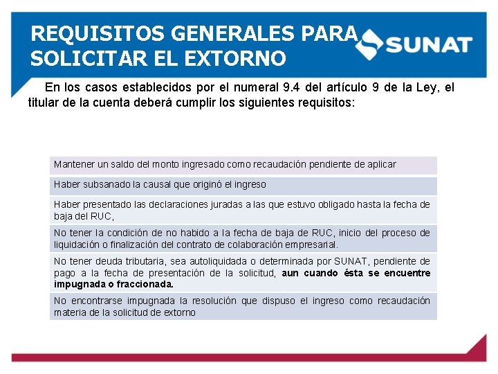 REQUISITOS GENERALES PARA SOLICITAR EL EXTORNO En los casos establecidos por el numeral 9.