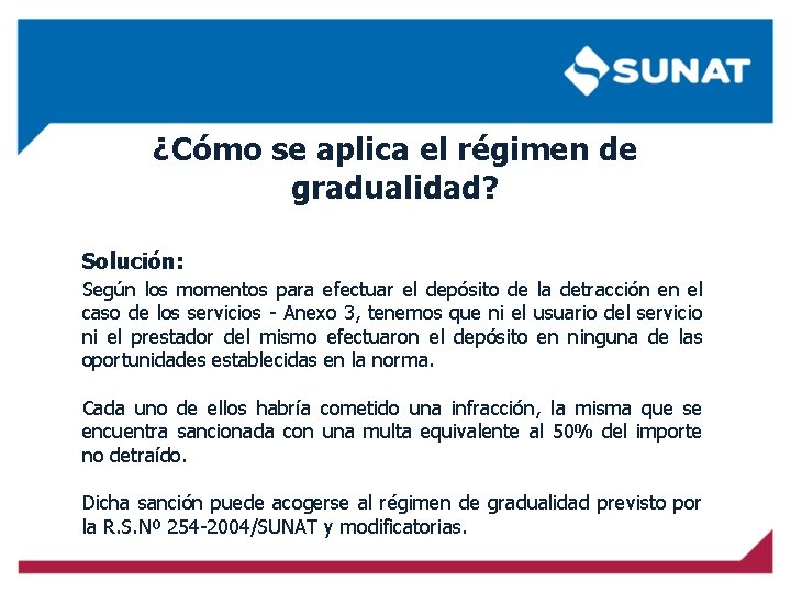 ¿Cómo se aplica el régimen de gradualidad? Solución: Según los momentos para efectuar el