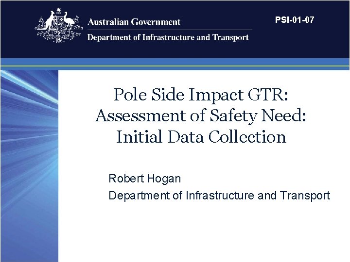 PSI-01 -07 Pole Side Impact GTR: Assessment of Safety Need: Initial Data Collection Robert