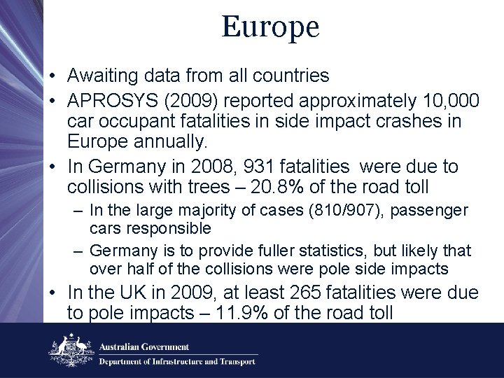 Europe • Awaiting data from all countries • APROSYS (2009) reported approximately 10, 000