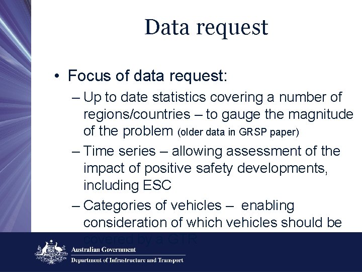 Data request • Focus of data request: – Up to date statistics covering a