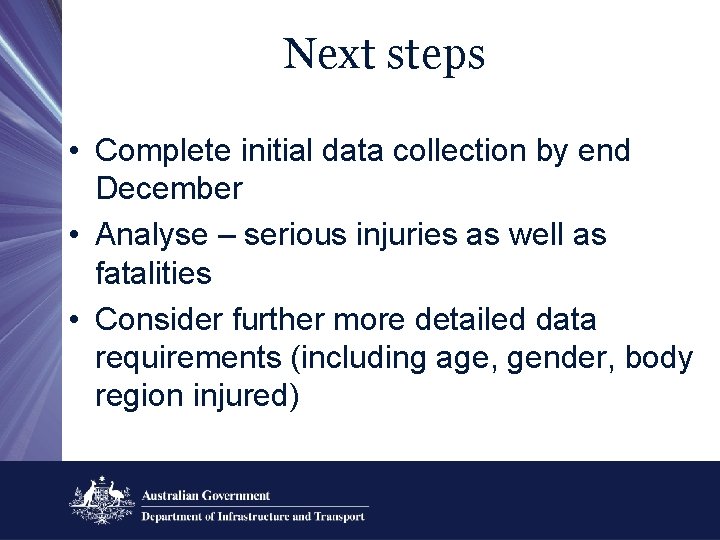 Next steps • Complete initial data collection by end December • Analyse – serious