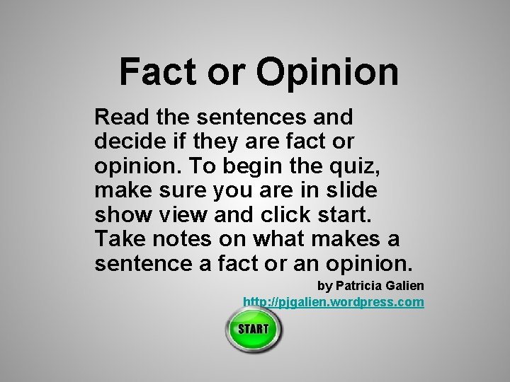 Fact or Opinion Read the sentences and decide if they are fact or opinion.