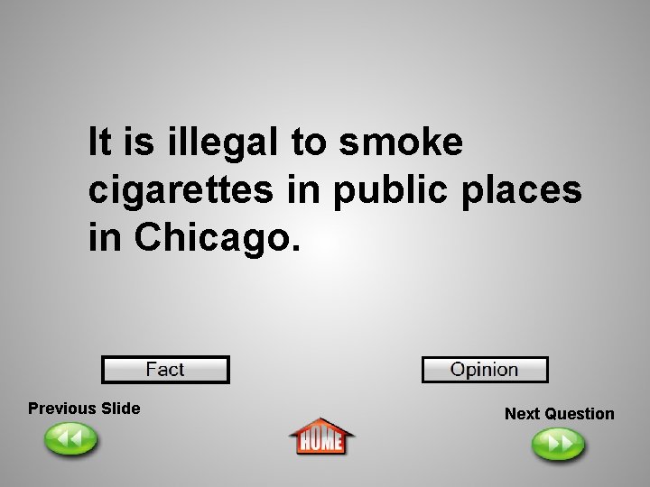 It is illegal to smoke cigarettes in public places in Chicago. Previous Slide Next